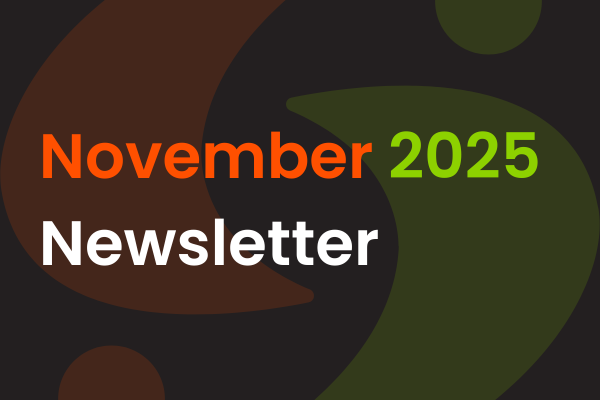 Text graphic with the words "November 2025 Newsletter" in orange, green, and white lettering on a dark background with large abstract shapes in brown and green.