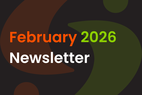 Dark background with abstract brown and green shapes. Text reads: "February 2026 Newsletter" with "February" in orange, "2026" in green, and "Newsletter" in white.