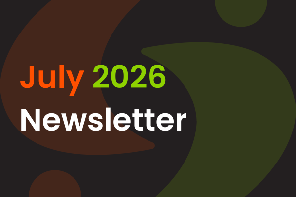 Text reads "July 2026 Newsletter" in orange, green, and white font on a dark background with large abstract brown and green shapes.